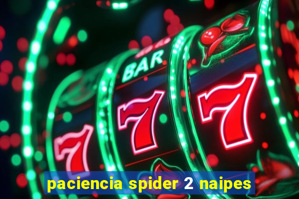 paciencia spider 2 naipes